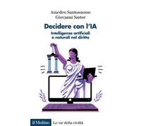 Decidere con l'IA. Intelligenze artificiali e naturali nel diritto
