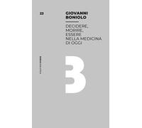 Decidere, morire, essere nella medicina di oggi