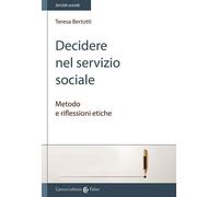 Decidere nel servizio sociale. Metodo e riflessioni etiche - 2016