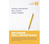 DECIDERE NELL'INCERTEZZA - KAHNEMAN DANIEL, SLOVIC PAUL - MONDADORI