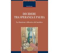 Decidere tra speranza e paura. La funzione riflessiva del medico [Paperback] [Ju