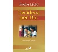 Decidersi per Dio. Catechesi per giovani (Vol. 2)