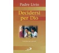 Decidersi per Dio. Catechesi per giovani. Vol. 2