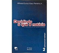 Decidindo o que É Noticia - Os Bastidores do Telejornalismo - Col. Comunicação