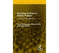 Deciding Factors in British Politics: A Case Studies Approach