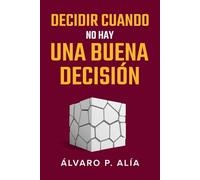 Decidir cuando no hay una buena decisión: Criterio para elegir entre pérdidas inevitables