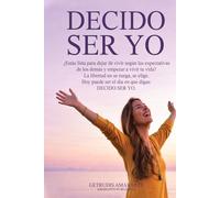 Decido ser yo: La libertad no se ruega, se elige.