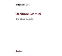 Decifrare Gramsci. Una lettura filologica