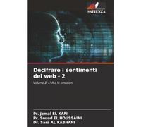 Decifrare i sentimenti del web - 2: Volume 2: L'IA e le emozioni