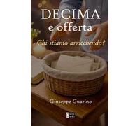 Decima e offerta. Chi stiamo arricchendo?