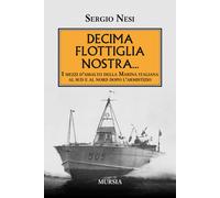Decima flottiglia nostra... I mezzi d'assalto della Marina italiana al sud...