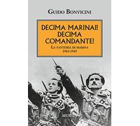 Decima Marinai! Decima Comandante! La fanteria di marina 1943-1945