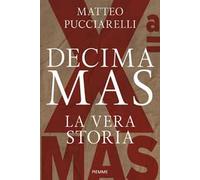 Decima MAS. La vera storia