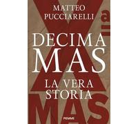 Decima MAS. La vera storia