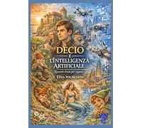 Decio e l'Intelligenza Artificiale. Racconto breve per ragazzi