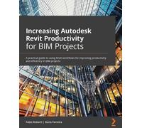 Decio Ferreira Fabio Increasing Autodesk Revit Productivity for BIM (Tascabile)