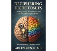 Deciphering Dichotomies: A 30 Day Power-Packed Devotional on Strengthening The Mind
