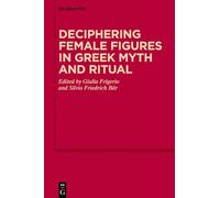 Deciphering Female Figures in Greek Myth and Ritual