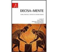 Decisa-mente. Teorie, processi e contesti di decision making