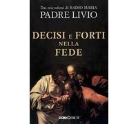 Decisi e forti nella fede - Fanzaga Livio