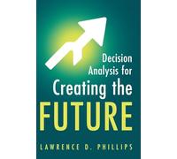 Decision Analysis for Creating the Future