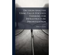 Decision Analysis Using Value-Focused Thinking for Infrastructure Prioritization
