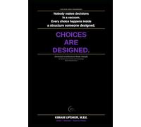 Decision Architecture Made Simple: How Choice Design, Defaults, and Behavioral Systems Shape Human Decisions