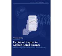 Decision Context in Mobile Retail Finance: Understanding High-Stakes Consumer Decision-Making: 19
