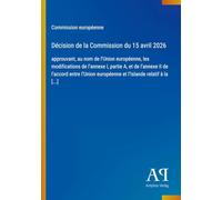 Décision de la Commission du 15 avril 2026: approuvant, au nom de l'Union européenne, les modifications de l'annexe I, partie A, et de l'annexe II de ... européenne et l'Islande relatif à la [...]