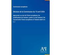 Décision de la Commission du 15 avril 2026: approuvant, au nom de l'Union européenne, les modifications de l'annexe I, partie A, et de l'annexe II de ... européenne et l'Islande relatif à la [...]
