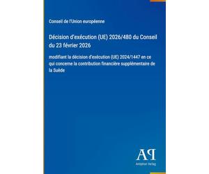 Décision d'exécution (UE) 2026/480 du Conseil du 23 février 2026: modifiant la décision d'exécution (UE) 2024/1447 en ce qui concerne la contribution financière supplémentaire de la Suède