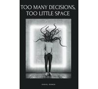 Decision Fatigue: Too Many Decisions, Too Little Space: A Calm Look at Mental Overload: Finding Clarity, Reducing Overwhelm, and Reclaiming Space