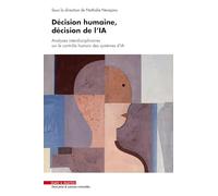 Décision humaine, décision de l'IA: Analyses interdisciplinaires sur le contrôle humain des systèmes d'IA
