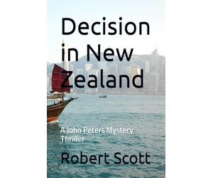 Decision in New Zealand: A John Peters Mystery Thriller