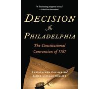 Decision in Philadelphia: The Constitutional Convention of 1787