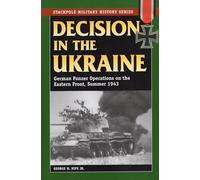 Decision in the Ukraine: German Panzer Operations on the Eastern Front, Summer 1943