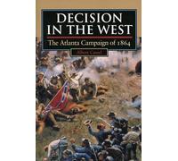 Decision in the West: The Atlanta Campaign of 1864