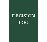 Decision Log: A Minimal Journal for Clear Thinking, Reflection, and Better Choices.: A simple system to record thoughts BEFORE and AFTER important moments.