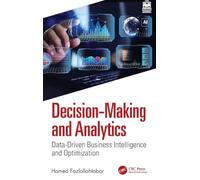 Decision-Making and Analytics: Data-Driven Business Intelligence and Optimization