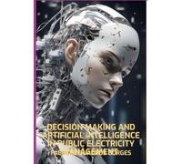 Decision Making And Artificial Intelligence In Public Elect