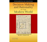Decision Making and Rationality in the Modern World