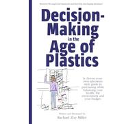 Decision-Making in the Age of Plastics: A choose-your-own-adventure style guide to purchasing while balancing your health, the environment and your budget.