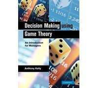 Decision Making using Game Theory: An Introduction for Managers