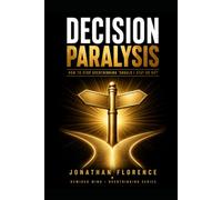 Decision Paralysis in Love: Get Unstuck From "Should I Stay or Go?"