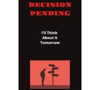 Decision Pending: I'll Think About It Tomorrow... 7" x 10" | 110 Pages | Funny Journal Book For When Life Is Strange