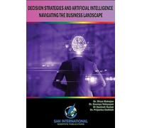 Decision Strategies and Artificial Intelligence Navigating the Business Landscape