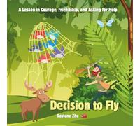 Decision to Fly: A Lesson in Courage, Friendship, and Asking for Help