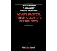 Decision Velocity Made Simple: How to Think Faster, Adapt Faster, and Make Better Decisions Under Pressure