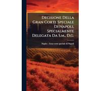 Decisione Della Gran Corte Speciale Di Napoli, Specialmente Delegata Da S.m., D.g.