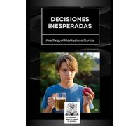 Decisiones inesperadas: Tu decisión... sólo tú eliges tu destino